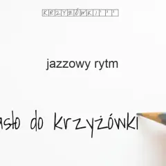 Jazzowy rytm w krzyżówce: 10 kluczowych terminów muzycznych