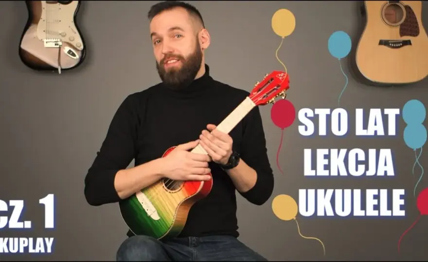 Jak zagrać na ukulele sto lat - prosty kurs nauki dla początkujących
